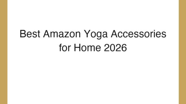 Best Amazon Yoga Accessories for Home 2026